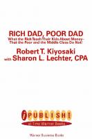 Rich dad, poor dad: what the rich teach their kids about money that the poor and middle class do not! [1st eBook ed]
 075956132X, 9780759561328, 9780759591530, 0759591539