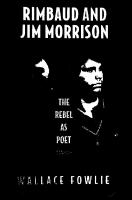 Rimbaud and Jim Morrison, the Rebel as Poet
 0822314428, 9780822314455