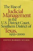 Rise of Judicial Management in the U.S. District Court, Southern District of Texas, 1955-2000 [1 ed.]
 9780820327280, 9780820323633