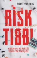 Risk Tıbbı: Korkuyu ve Belirsizliği Tedavi Etme Arayışımız [1 ed.]
 9786057685032
