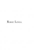 Robert Lowell: Nihilist as Hero [Reprint 2013 ed.]
 9780674733459, 9780674733428