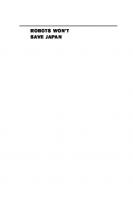 Robots Won't Save Japan: An Ethnography of Eldercare Automation
 9781501768064