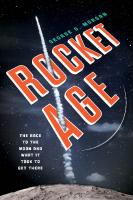 Rocket Age: The Race to the Moon and What It Took to Get There
 1633886360, 9781633886360
