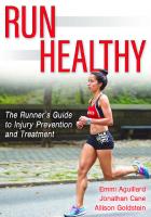 Run Healthy: The Runner's Guide to Injury Prevention and Treatment
 9781718203747, 9781718203754, 9781718203761, 1718203748
