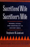 Sacrificed Wife, Sacrificer's Wife: Women, Ritual and Hospitality in Ancient India
 0195096622, 0195096630