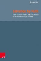 Salvation by Faith: Faith, Covenant and the Order of Salvation in Thomas Goodwin (1600-1680) [1 ed.]
 9783666564611, 9783525564615