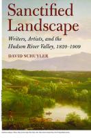 Sanctified Landscape : Writers, Artists, and the Hudson River Valley, 1820–1909 [1 ed.]
 9780801464232, 9780801450808
