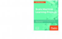 Scala Machine Learning Projects: Build real-world machine learning and deep learning projects with Scala (English Edition)
 1788479041, 9781788479042