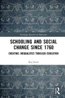 Schooling and Social Change Since 1760: Creating Inequalities through Education
 9780815347163, 9781351169561