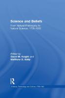 Science and Beliefs: From Natural Philosophy to Natural Science, 1700–1900 [1 ed.]
 0754639967, 9780754639961