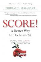 Score!: a better way to do busine$$ ; moving from conflict to collaboration
 0131435264, 9780131435261