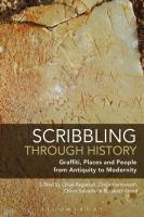 Scribbling through History: Graffiti, Places and People from Antiquity to Modernity
 9781474288811, 9781474288842, 9781474288835