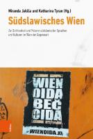 Südslawisches Wien: Zur Sichtbarkeit und Präsenz südslawischer Sprachen und Kulturen im Wien der Gegenwart [1 ed.]
 9783205215745, 9783205215721