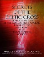Secrets of the Celtic Cross: The Secret History of the Worlds Most Popular Tarot Spread Featuring New Tarot Reading Methods