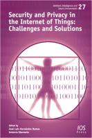 Security and Privacy in the Internet of Things: Challenges and Solutions
 9781643680521, 9781643680538, 2020930532