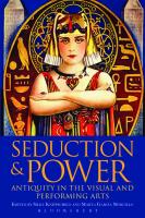Seduction and Power: Antiquity in the Visual and Performing Arts
 9781441177469, 9781472555748, 9781441190659