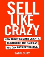 SELL LIKE CRAZY: How to Get As Many Clients, Customers and Sales As You Can Possibly Handle
 9780648459903, 9780648459927, 9780648459910