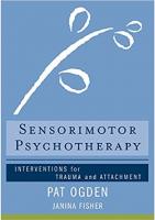 Sensorimotor Psychotherapy Interventions for Trauma and Attachment
 9780393706130, 9780393708509
