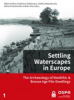 Settling Waterscapes in Europe: The Archaeology of Neolithic and Bronze Age Pile-Dwellings
 3948465835, 9783948465834, 9783948465827
