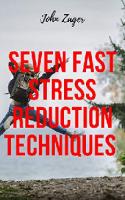 Seven Fast Stress Reduction Techniques: Techniques To Reduce Stress [Kindle ed.]