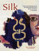 Silk: Trade and Exchange Along the Silk Roads Between Rome and China in Antiquity
 1785702793, 9781785702792