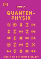 SIMPLY. Quantenphysik: Wissen auf den Punkt gebracht. Visuelles Nachschlagewerk zu über 100 zentralen Themen der Quantenphysik
 9783831083084
