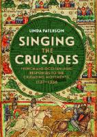Singing the Crusades: French and Occitan Lyric Responses to the Crusading Movements, 1137-1336
 9781843844822