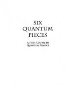 Six Quantum Pieces: A First Course in Quantum Physics [Illustrated]
 9814327530, 9789814327534