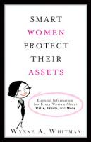 Smart women protect their assets: essential information for every woman about wills, trusts, and more
 0132360403, 9780132360401, 9780137154272, 0137154275