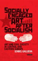 Socially Engaged Art after Socialism: Art and Civil Society in Central and Eastern Europe
 9781350988064, 9781786732224