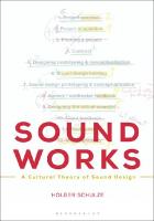 Sound Works: A Cultural Theory of Sound Design
 9781501330223, 9781501330254, 9781501330230