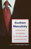 Southern Masculinity: Perspectives on Manhood in the South since Reconstruction [1 ed.]
 9780820336749, 9780820329505