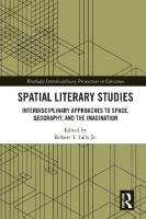 Spatial literary studies : interdisciplinary approaches to space, geography, and the imagination
 9780367520106, 0367520109