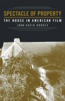 Spectacle of Property: The House in American Film
 151790370X, 9781517903701