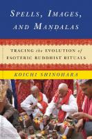Spells, Images, and Mandalas: Tracing the Evolution of Esoteric Buddhist Rituals
 9780231166140, 9780231537391, 2013030997