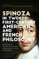 Spinoza in Twenty-First-Century American and French Philosophy: Metaphysics, Philosophy of Mind, Moral and Political Philosophy
 9781350067301, 9781350067332, 9781350067318