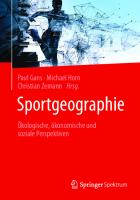 Sportgeographie: Ökologische, ökonomische und soziale Perspektiven
 3662666332, 9783662666333, 9783662666340