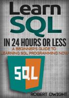 SQL: Learn SQL in 24 Hours or Less - A Beginner's Guide To Learning SQL Programming Now (SQL, SQL Programming, SQL Course)