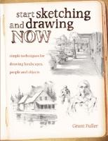 Start Sketching & Drawing Now: Simple techniques for drawing landscapes, people and objects
 1440309299, 9781440309298