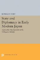 State and Diplomacy in Early Modern Japan: Asia in the Development of the Tokugawa Bakufu
 0691054010