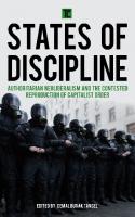States of Discipline: Authoritarian Neoliberalism and the Contested Reproduction of Capitalist Order
 9781783486182, 9781783486199, 9781783486205, 178348618X