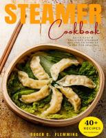 Steamer Cookbook: 40 Quick Easy & Delicious Steamer Recipes to Cook at Home For Health