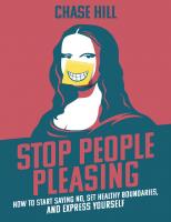 Stop People Pleasing: How to Start Saying No, Set Healthy Boundaries, and Express Yourself
 1087921503, 9781087921501