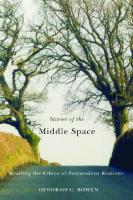 Stories of the Middle Space : Reading the Ethics in Postmodern Realisms [1 ed.]
 9780773591035, 9780773536890