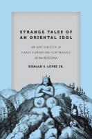 Strange Tales of an Oriental Idol: An Anthology of Early European Portrayals of the Buddha
 9780226391069