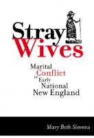 Stray Wives: Marital Conflict in Early National New England
 9780814745342
