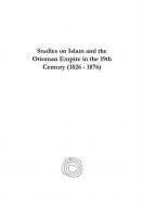 Studies on Islam and the Ottoman Empire in the 19th Century (1826 - 1876)
 9781463229931