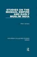 Studies on the Mongol Empire and Early Muslim India (Variorum Collected Studies) [1 ed.]
 9780754659884, 0754659887