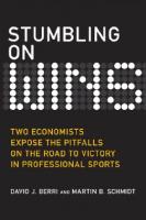 Stumbling on Wins: Two Economists Expose the Pitfalls on the Road to Victory in Professional Sports
 013235778X, 9780132357784
