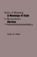 Styles of Meaning and Meanings of Style in Richardson's Clarissa [1 ed.]
 9780773567849, 9780773518490